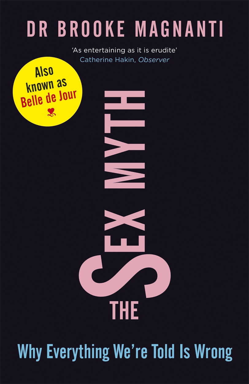 The Sex Myth By Brooke Magnanti Wandn Ground Breaking Award Winning Thought Provoking Books 7861