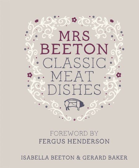 Mrs Beeton’s Classic Meat Dishes