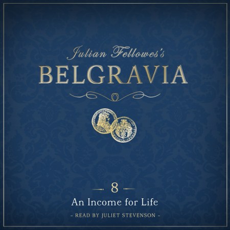 Julian Fellowes's Belgravia Episode 8: An Income for Life