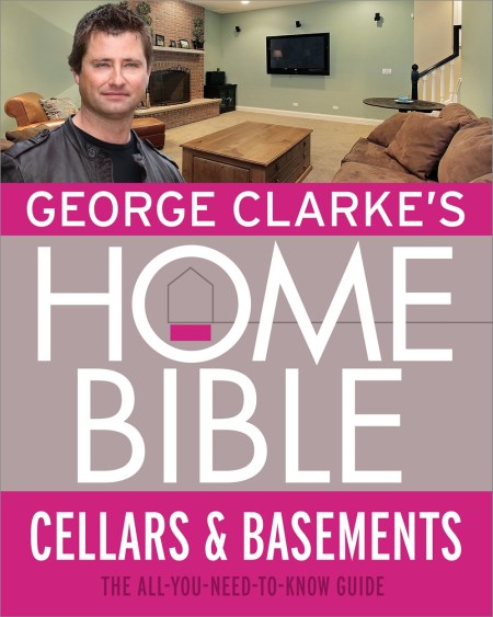 George Clarke’s Home Bible: Cellars and Basements