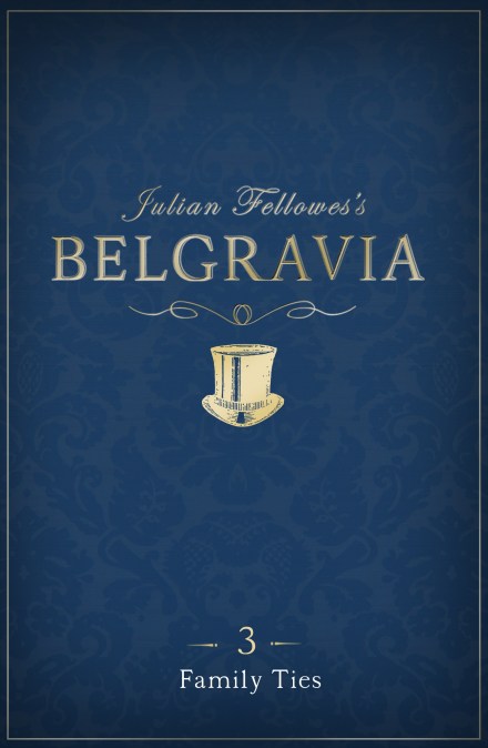 Julian Fellowes's Belgravia Episode 3: Family Ties