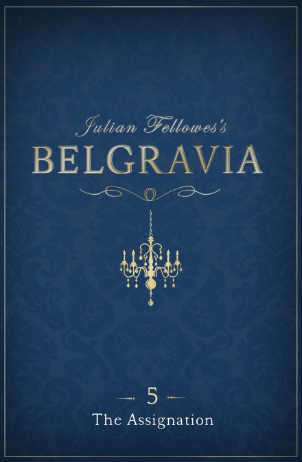 Julian Fellowes's Belgravia Episode 5: The Assignation