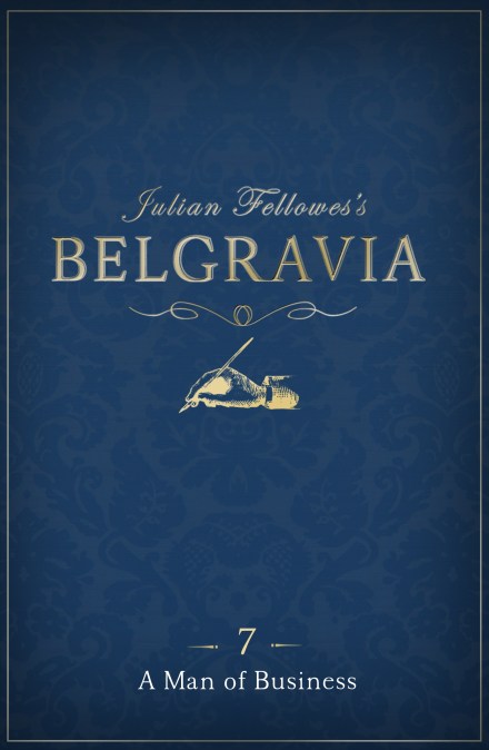 Julian Fellowes’s Belgravia Episode 7: A Man of Business