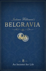 Julian Fellowes’s Belgravia Episode 8: An Income for Life