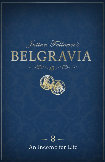 Julian Fellowes's Belgravia Episode 8: An Income for Life