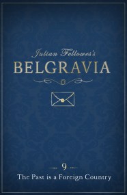 Julian Fellowes's Belgravia Episode 9: The Past is a Foreign Country