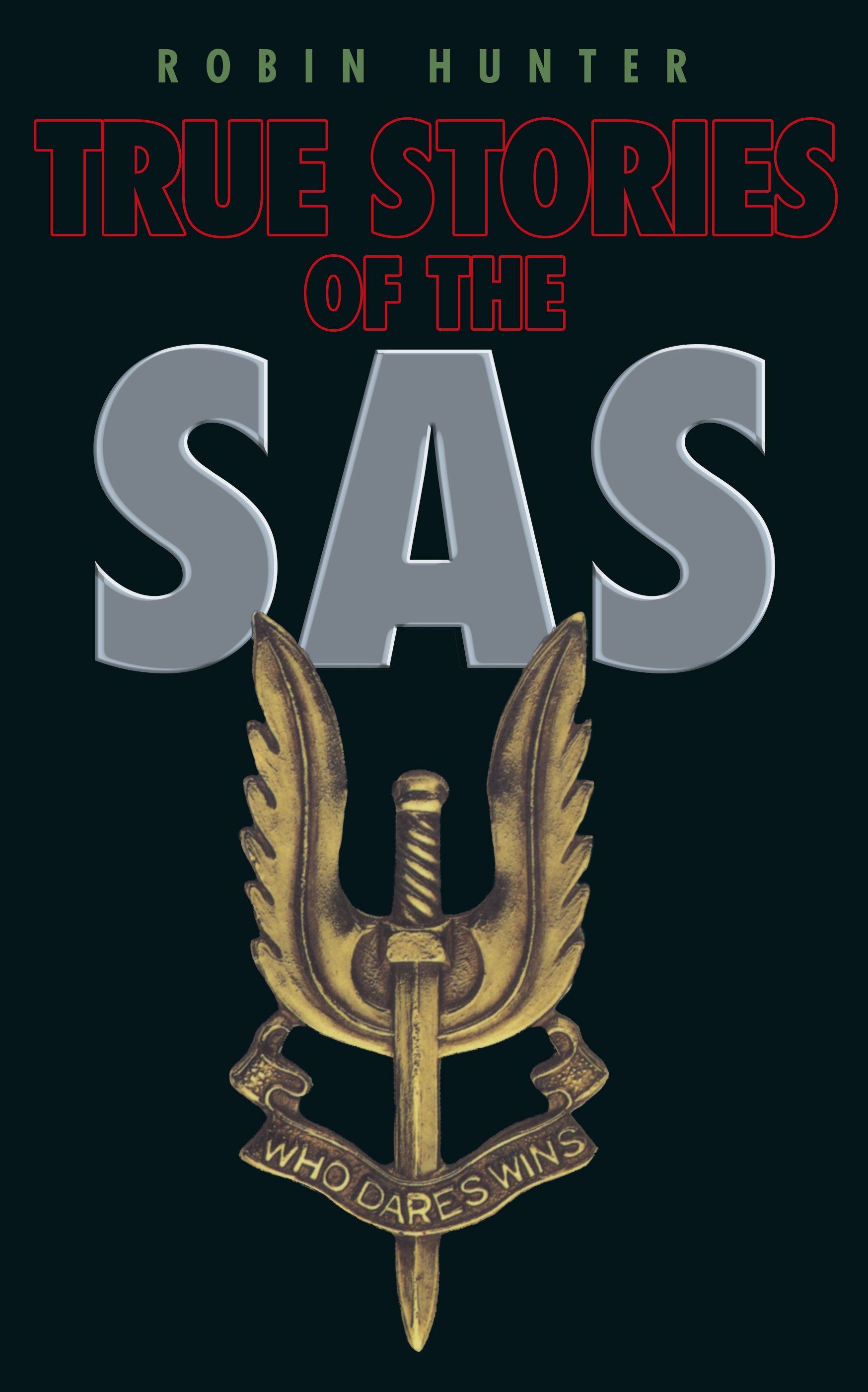 True Stories of the SAS by Robin Hunter | W&N - Ground-breaking, award ...