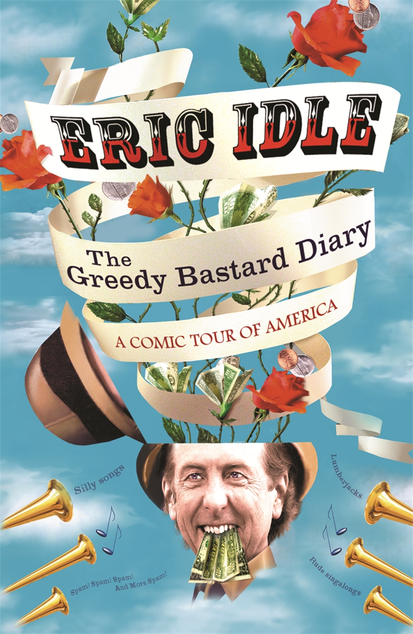 The Greedy Bastard Diary By Eric Idle W N Ground Breaking Award Winning Thought Provoking Books Since 1949