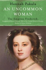 An Uncommon Woman: The Life of Princess Vicky