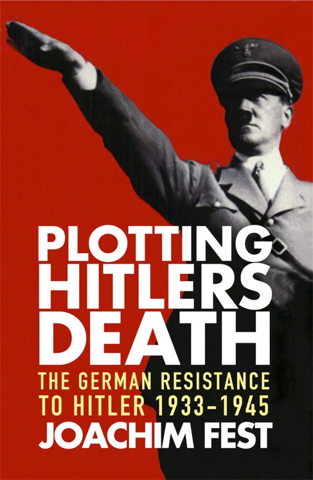 Plotting Hitler's Death by Joachim Fest | W&N - Ground-breaking, award-winning, thought-provoking books since 1949