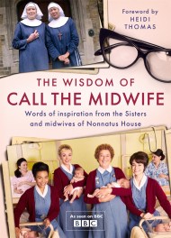 The Wisdom of Call The Midwife