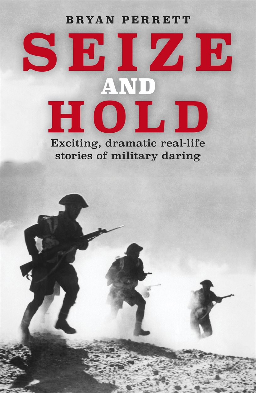 Seize and Hold by Bryan Perrett | W&N - Ground-breaking, award-winning ...