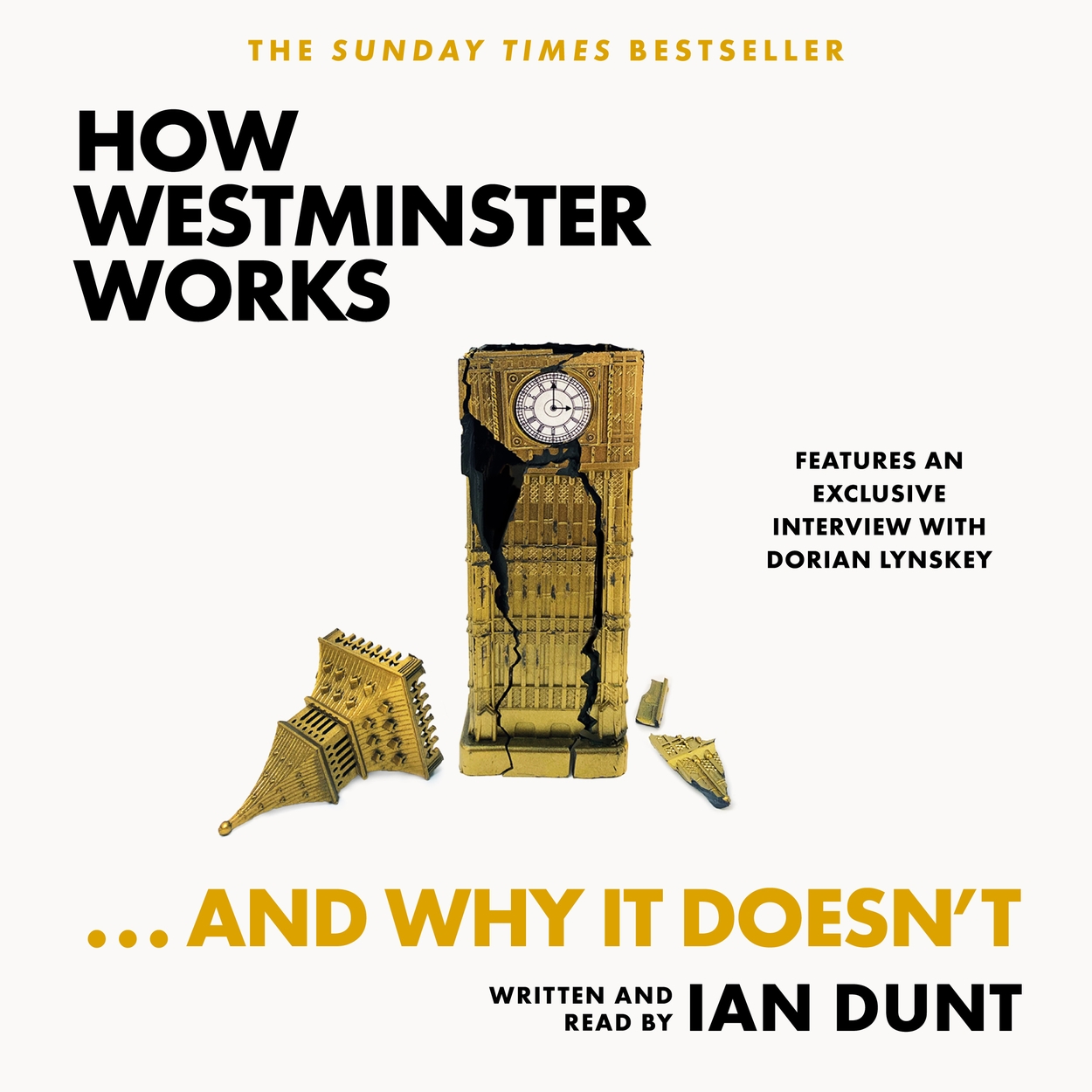 How Westminster Works . . . and Why It Doesn't by Ian Dunt W&N