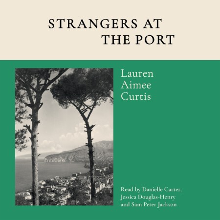 Strangers at the Port by Lauren Aimee Curtis | W&N - Ground-breaking ...